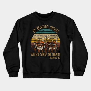 He Rescues Those Whose Spirits Are Crushed Whisky Mug Crewneck Sweatshirt